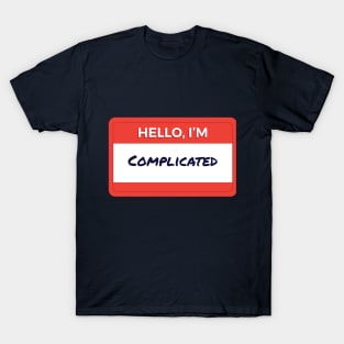 Hello I'm Complicated T-Shirt